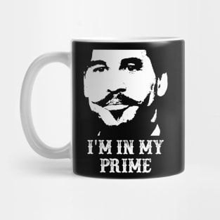 Tombstone - Doc Holiday : "I'm In My Prime." Mug